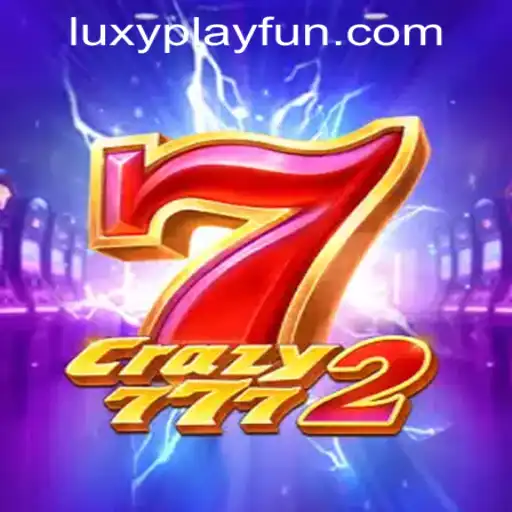 Crazy7772: A Thrilling Adventure at LUXYPLAY CASINO